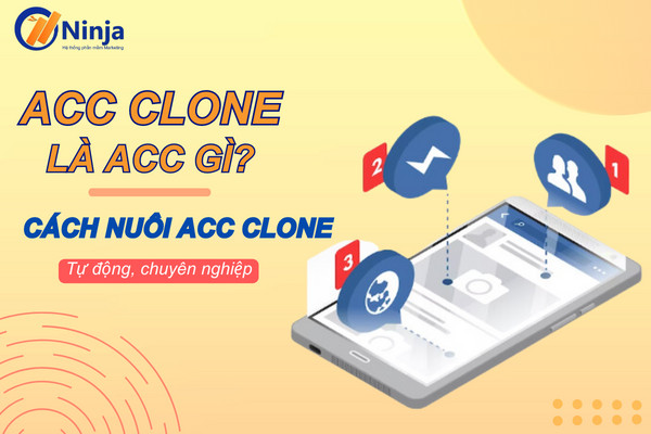 Acc clone là gì? Tìm hiểu về khái niệm acc clone