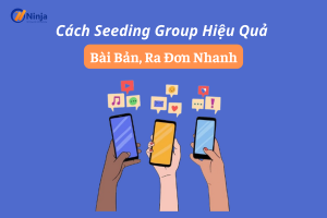 Hướng dẫn cách seeding group facebook hiệu quả