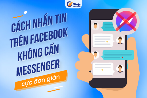Có cách nhắn tin trên facebook không cần messenger không? - GIẢI ĐÁP