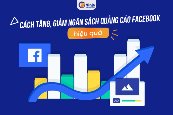 Thay Đổi Ngân Sách Quảng Cáo Facebook Hiệu Quả