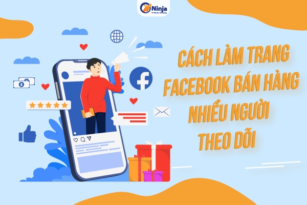 Hướng dẫn cách làm trang facebook bán hàng nhiều người theo dõi