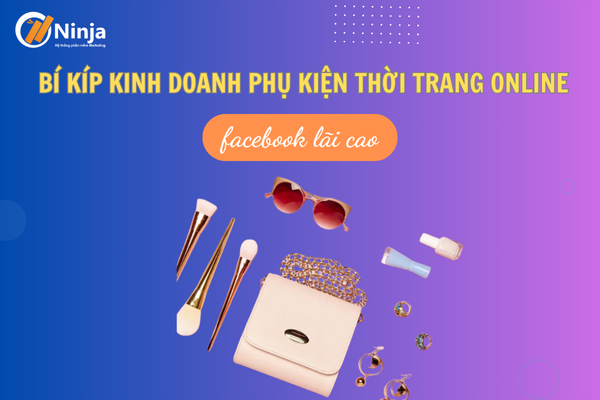 Chia sẻ bí kíp kinh doanh phụ kiện thời trang online