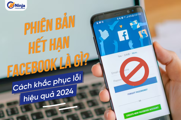 Phiên bản hết hạn facebook là gì? Giải đáp chi tiết